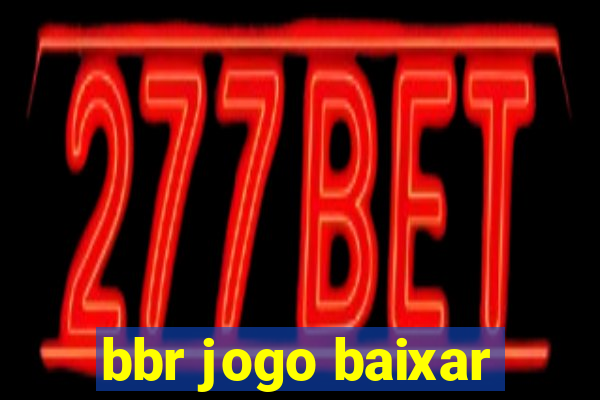 bbr jogo baixar